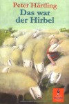 Das war der Hirbel: Wie der Hirbel ins Heim kam, warum er anders ist als andere und ob ihm zu helfen ist (Gulliver) - Peter Härtling