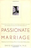 Passionate Marriage: Keeping Love and Intimacy Alive in Committed Relationships - David Schnarch