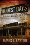 Darkest Days: A Southern Zombie Tale - James J. Layton