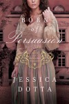 Born of Persuasion: 1 (Price of Privilege) - Jessica Dotta