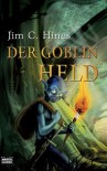 Der Goblin Held - Jim C. Hines