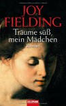 Träume Süss, Mein Mädchen: Roman - Joy Fielding