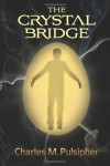 The Crystal Bridge - Charlie Pulsipher