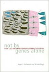 Not by Genes Alone: How Culture Transformed Human Evolution - Peter J. Richerson, Robert Boyd