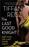 The Last Good Knight Part V: The Last Good Night (The Original Sinners) - Tiffany Reisz