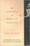 The Seamstress of Hollywood Boulevard: A Novel - Erin  McGraw