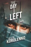 The Day I Left - Jason Korolenko