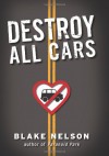 Destroy All Cars - Blake Nelson