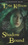 Shadow Bound  - Erin Kellison