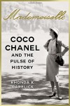 Mademoiselle: Coco Chanel and the Pulse of History - Rhonda Garelick