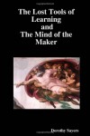 The Lost Tools of Learning and The Mind of the Maker - Dorothy L. Sayers