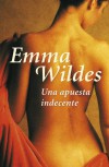 Una Apuesta Indecente - Emma Wildes