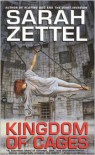 Kingdom of Cages - Sarah Zettel