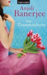 Die Traumsucherin - Anjali Banerjee