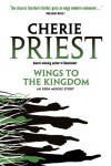 Wings to the Kingdom. Cherie Priest - Cherie Priest