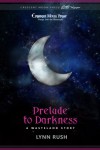 Prelude to Darkness (Little Moons by Crescent Moon Press/ A Wasteland Story) - Lynn Rush