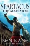Spartacus: The Gladiator  - Ben Kane