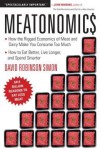 Meatonomics: How the Rigged Economics of the Meat and Dairy Industries Are Encouraging You to Consume Way More Than You Shouldand How to Eat Better, Live Longer, and Spend Smarter - David Robinson Simon