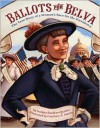 Ballots for Belva: The True Story of a Woman's Race for the Presidency - Courtney A. Martin, Sudipta Bardhan-Quallen, Courtney E. Martin