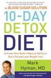 The Blood Sugar Solution 10-Day Detox Diet: Activate Your Body's Natural Ability to Burn Fat and Lose Weight Fast - Mark Hyman