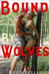 Bound By Wolves - Bree Bellucci
