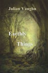 Earthly Things - Julian Vaughn, Lee Thompson
