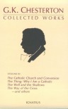 The Collected Works of G.K. Chesterton Volume 03: Where All Roads Lead; The Catholic Church and Conversion; The Thing; Why I am a Catholic; The Well and the Shallows; The Way of the Cross - G.K. Chesterton