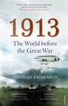 1913: The World before the Great War - Charles Emmerson