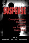 Suspense: Conceptualizations, Theoretical Analyses, and Empirical Explorations (Routledge Communication Series) - Peter Vorderer