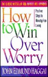 How to Win Over Worry - John Haggai