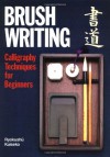 Brush Writing: Calligraphy Techniques for Beginners - Ryokushu Kuiseko