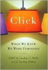 Click: When We Knew We Were Feminists - Courtney E. Martin, J. Courtney Sullivan