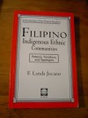 Filipino Indigenous Ethnic Communities:  Patterns, Variations, and Typologies (Anthropology of the Filipino People, #2) - F. Landa Jocano