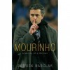 Mourinho: Anatomy of a Winner - Patrick Barclay