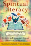 Spiritual Literacy: Reading the Sacred in Everyday Life - Frederic Brussat, Mary Ann Brussat