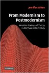 From Modernism to Postmodernism: American Poetry and Theory in the Twentieth Century - Jennifer Ashton