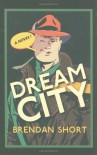 Dream City - Brendan Short