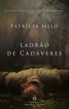 Ladrão de Cadáveres - Patrícia Melo
