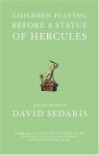 Children Playing Before a Statue of Hercules - David Sedaris, Richard Yates, Dorothy Parker, Joynce Carol Oates