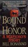 Bound by Honor: A Mafioso's Story - Bill Bonanno