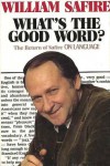 What's the Good Word? - William Safire