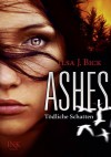 Ashes - Tödliche Schatten - Ilsa J. Bick, Robert A. Weiss, Gerlinde Schermer-Rauwolf, Sonja Schuhmacher