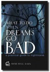 What To Do When Dreams Go Bad: A Practical Guide To Nightmares - Anne  Hill