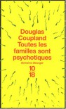 Toutes les familles sont psychotiques - Douglas Coupland, Maryvonne Ssossé