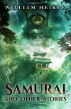 Samurai and Other Stories - William Meikle, Joe Mynhardt