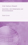 21st Century Dissent: Anarchism, Anti-Globalization and Environmentalism - Giorel Curran