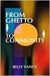 From Ghetto to Community - Billy Vance
