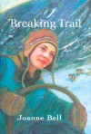 Breaking Trail - Joanne Bell