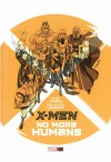 X-Men: No More Humans - Mike Carey, Salvador Larroca