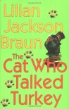 The Cat Who Talked Turkey - Lilian Jackson Braun